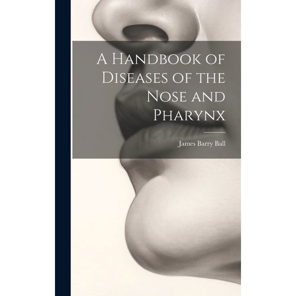 A Handbook of Diseases of the Nose and Pharynx (Hardcover)