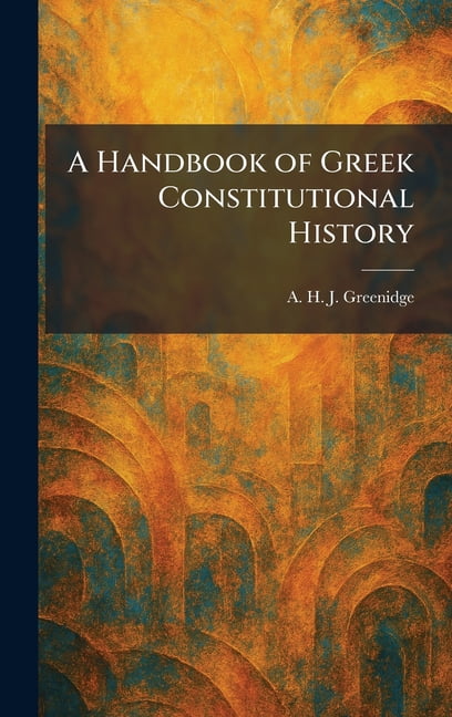 A Handbook of Greek Constitutional History, (Hardcover)