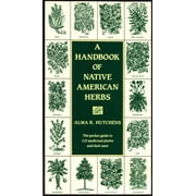 A Handbook of Native American Herbs : The Pocket Guide to 125 Medicinal Plants and Their Uses (Paperback)