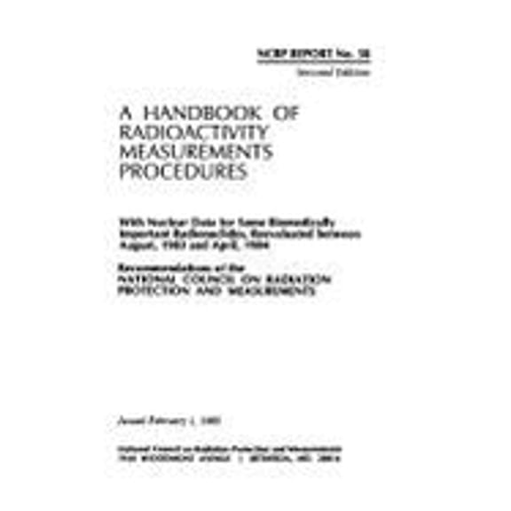 Pre-Owned A Handbook of Radioactivity Measurements Procedures: With Nuclear Data for Some Biomedically Important Radionuclides (Report Ser. No. 58) by National Council on Radiation Protection and Measurements (Hardcover), Textbooks, English