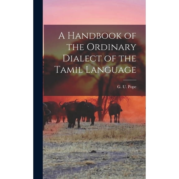 A Handbook of the Ordinary Dialect of the Tamil Language, (Hardcover)