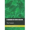 thumbnail image 1 of A Handbook on eBook Creation, (Paperback), 1 of 1