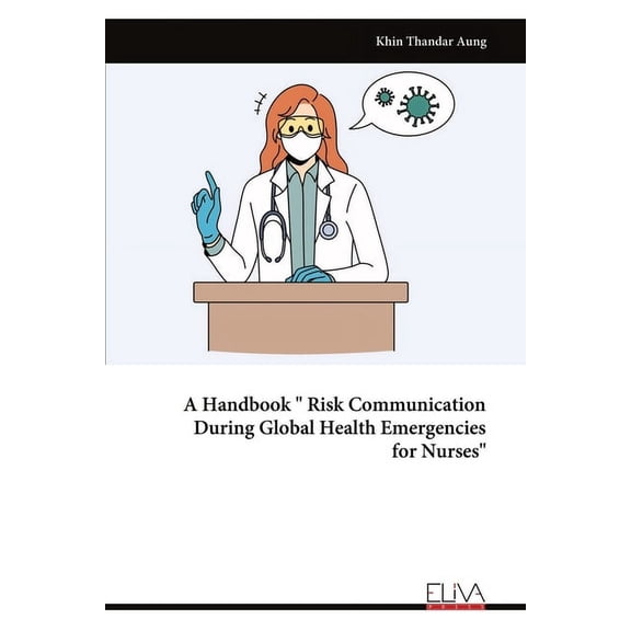 A Handbook " Risk Communication During Global Health Emergencies for Nurses", (Paperback)
