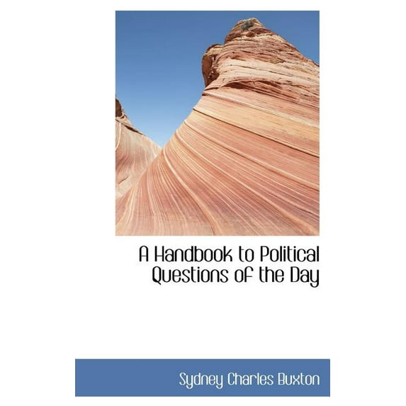 A Handbook to Political Questions of the Day Hardcover