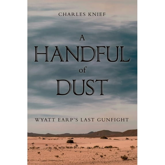 A Handful of Dust: Wyatt Earp's Last Gunfight, (Paperback)