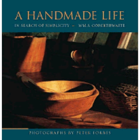 Pre-Owned A Handmade Life: In Search of Simplicity (Hardcover) 1931498253 9781931498258