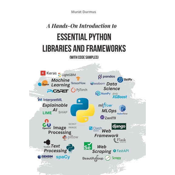 A Hands-On Introduction to Essential Python Libraries and Frameworks (With Code Samples)