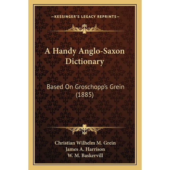 A Handy Anglo-Saxon Dictionary : Based On Groschopp's Grein (1885) (Paperback)