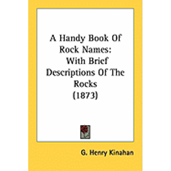 A Handy Book Of Rock Names : With Brief Descriptions Of The Rocks (1873) (Paperback)