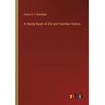 thumbnail image 1 of A Handy Book of Old and Familiar Hymns (Paperback), 1 of 1