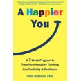 thumbnail image 1 of Pre-Owned A Happier You: A Seven-Week Program to Transform Negative Thinking Into Positivity and Resilience (Paperback) 1684037859 9781684037858, 1 of 1