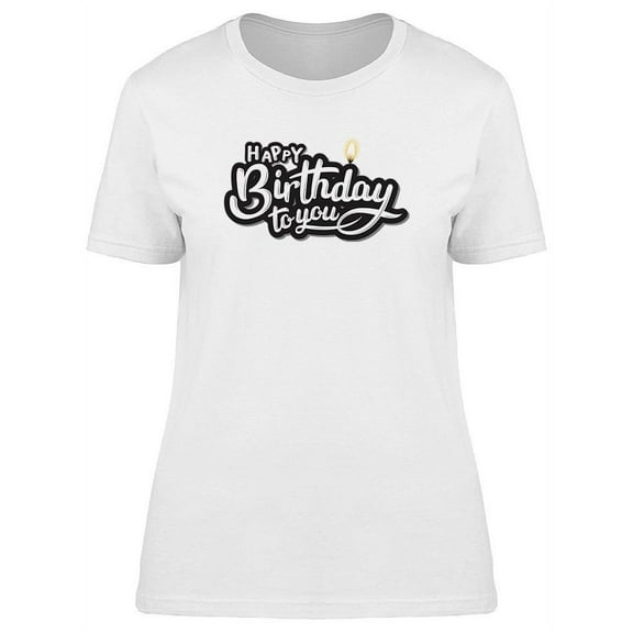 A Happy Birthday To You! T-Shirt Women -Image by Shutterstock, Female Medium