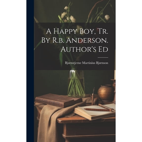 A Happy Boy, Tr. By R.b. Anderson. Author's Ed, (Hardcover)