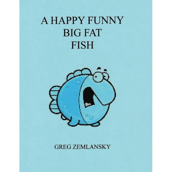 A Happy Funny Big Fat Fish, (Paperback)