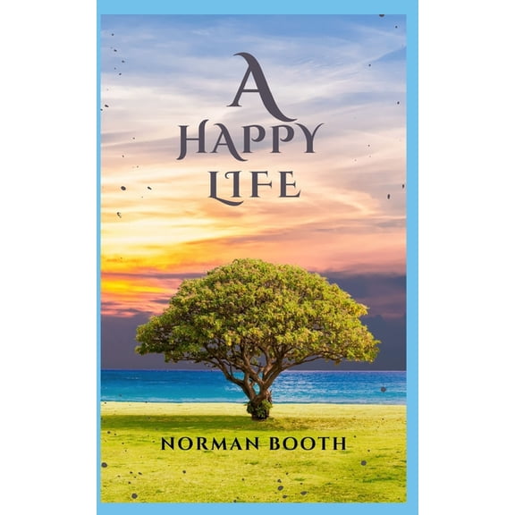 A Happy Life : Various guidelines for leading a happy Life (Paperback)