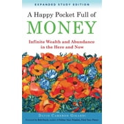 A Happy Pocket Full of Money, Expanded Study Edition Infinite Wealth and Abundance in the Here and Now, Paperback