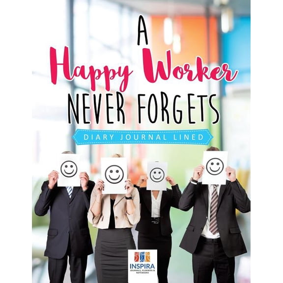 A Happy Worker Never Forgets Diary Journal Lined (Paperback)