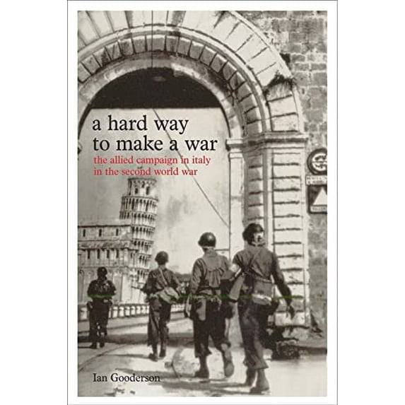 Pre-Owned A Hard Way to Make a War: The Italian Campaign in the Second World War (Hardcover) 1844860590 9781844860593