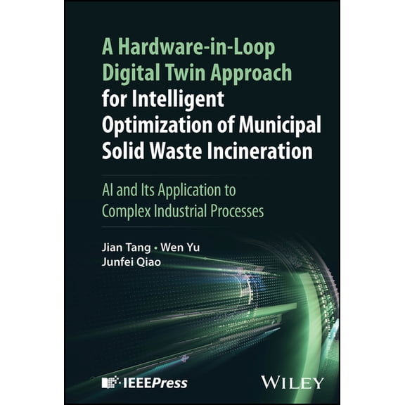 A Hardware-in-Loop Digital Twin Approach for Intelligent Optimization of Municipal Solid Waste Incineration, (Hardcover)