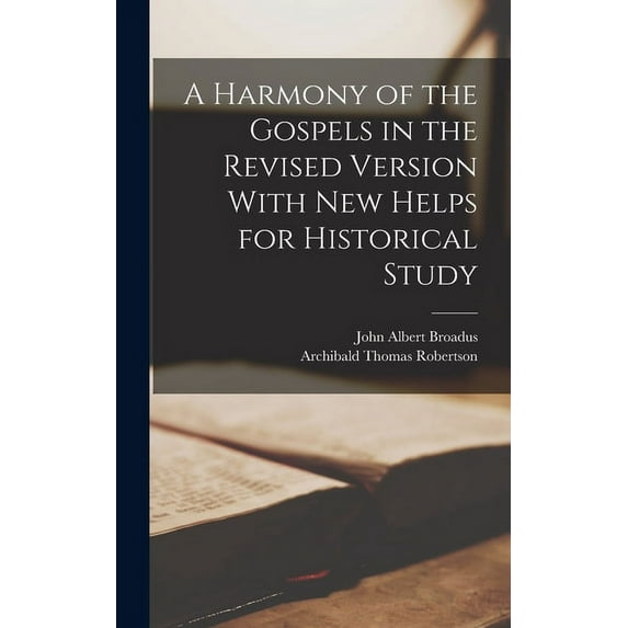 A Harmony of the Gospels in the Revised Version With New Helps for Historical Study (Hardcover)
