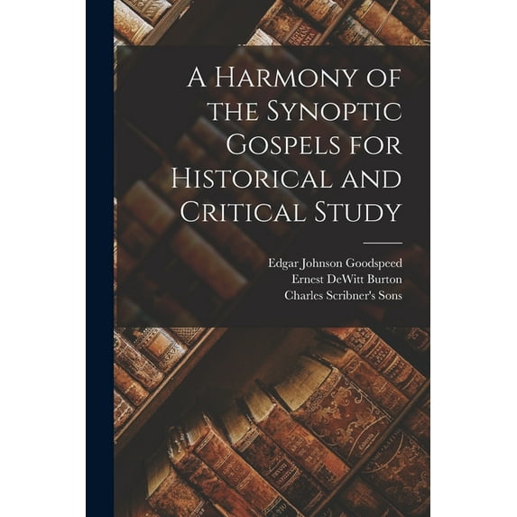 A Harmony of the Synoptic Gospels for Historical and Critical Study, (Paperback)