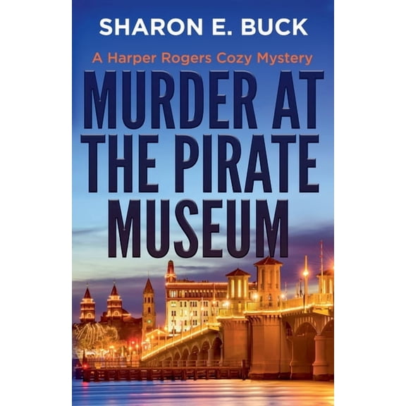 A Harper Rogers Cozy Mystery Murder at the Pirate Museum, Book 3, (Paperback)