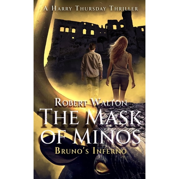 A Harry Thursday Thriller The Mask of Minos: Bruno's Inferno, Book 2, (Paperback)