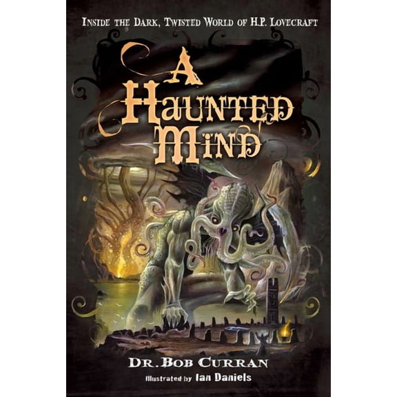 A Haunted Mind: Inside the Dark, Twisted World of H.P. Lovecraft, (Paperback)