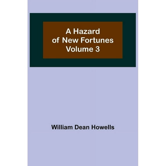 A Hazard of New Fortunes - Volume 3, (Paperback)
