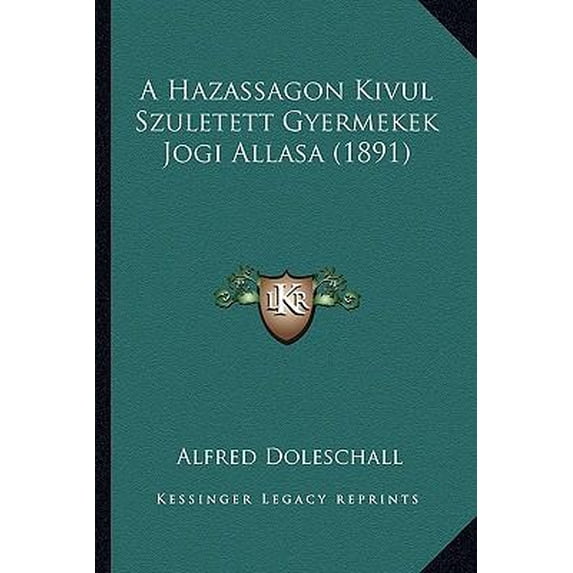 A Hazassagon Kivul Szuletett Gyermekek Jogi Allasa (1891) Paperback