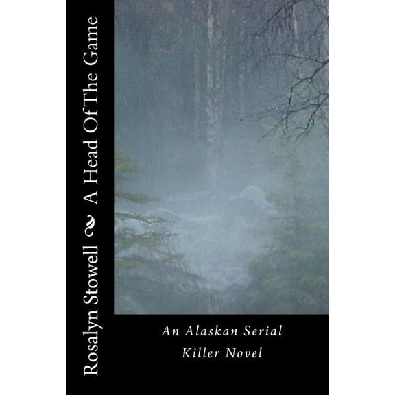 A Head Of The Game : An Alaskan Serial Killer Novel (Paperback)