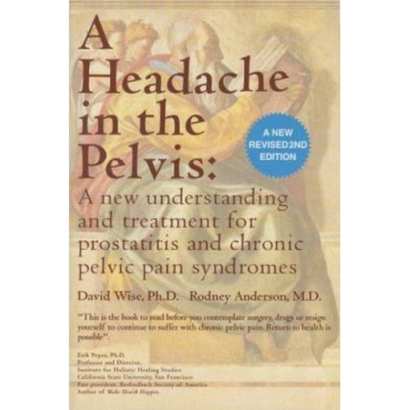 Pre-Owned A Headache in the Pelvis: A New Understanding and Treatment for Prostatitis and Chronic Pelvic Pain Syndromes, Second Edition (Paperback) 097277551X 9780972775519
