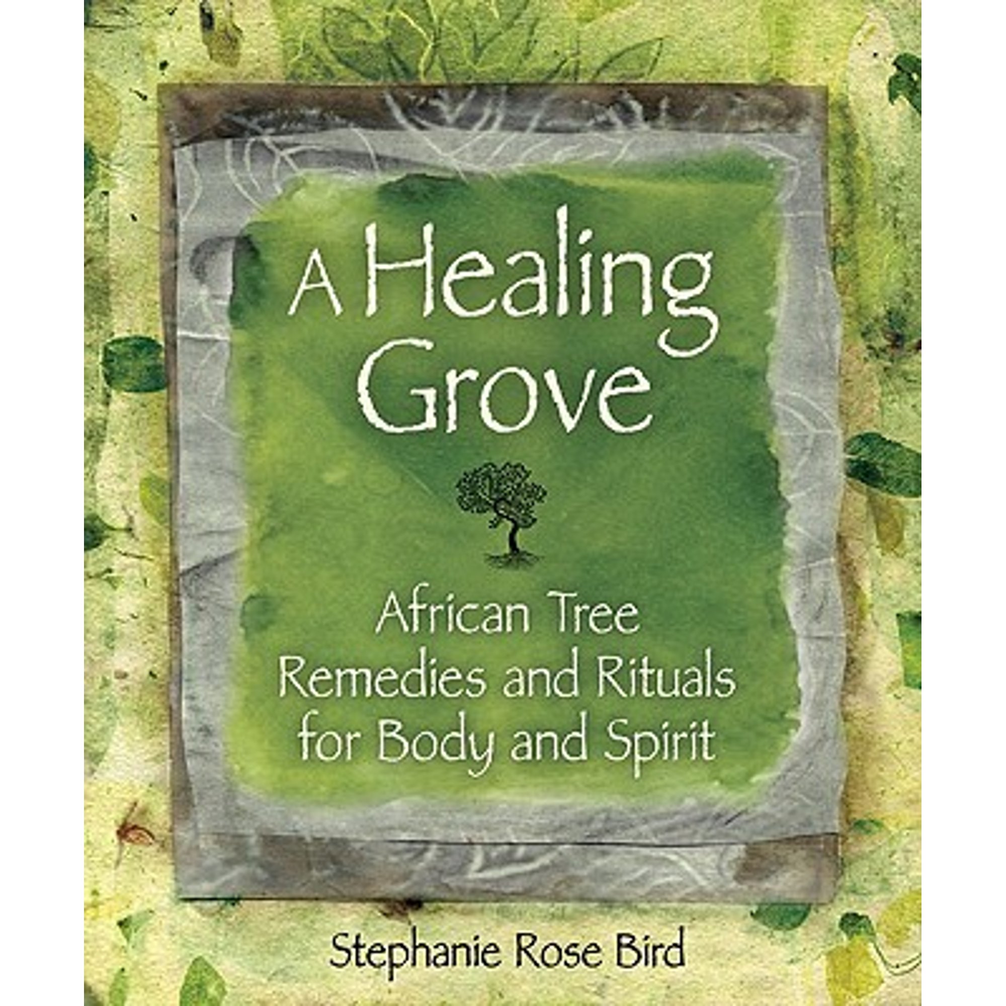 Grove Supplication Ritual A Healing Grove: African Tree Remedies and Rituals for the Body and ...