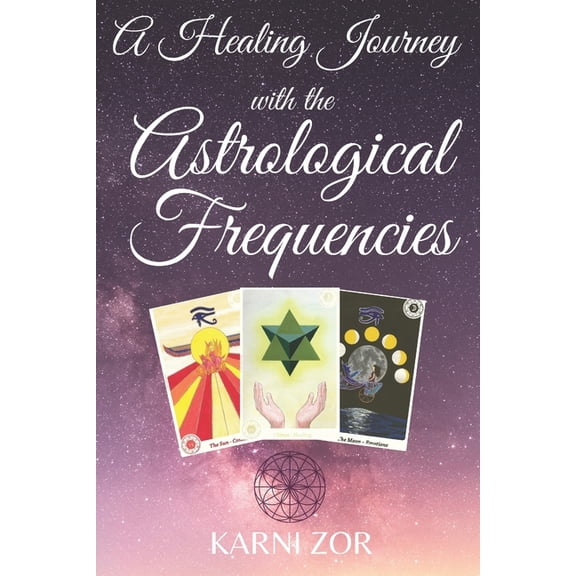A Healing Journey with the Astrological Frequencies, (Paperback)