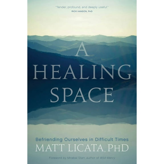 A Healing Space : Befriending Ourselves in Difficult Times (Paperback)