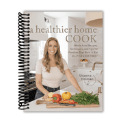 A Healthier Home Cook: Whole Food Recipes, Techniques, and Tips for Families That Want to Eat A Little Less Toxic (Spiral Bound)