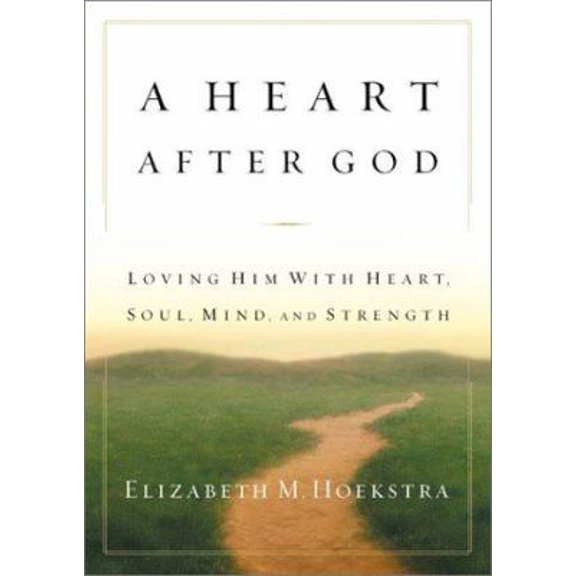 Pre-Owned A Heart After God: Loving Him With Heart, Soul, Mind, and Strength (Paperback) 0764225480 9780764225482