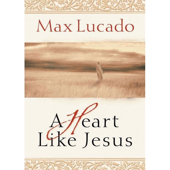 A Heart Like Jesus: Lessons for Living a Christ-Like Life, (Paperback)