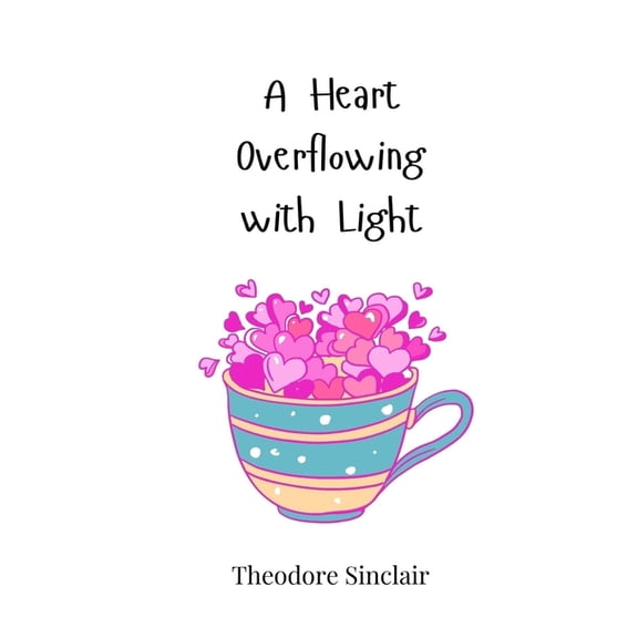 A Heart Overflowing with Light, (Paperback)