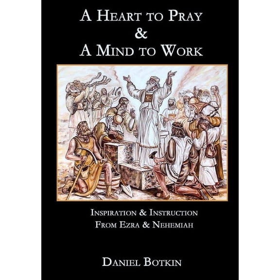 A Heart to Pray & A Mind to Work (Paperback)