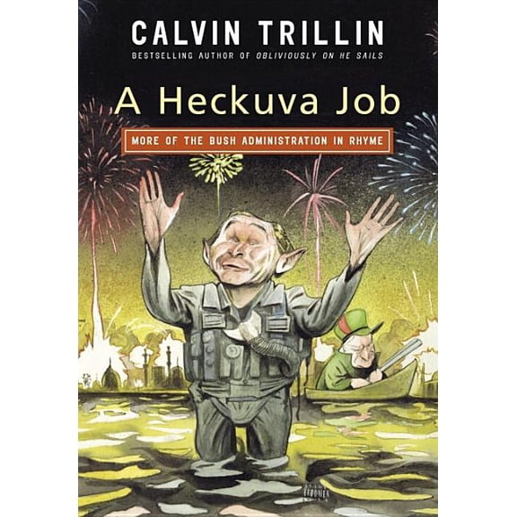 A Heckuva Job : More of the Bush Administration in Rhyme