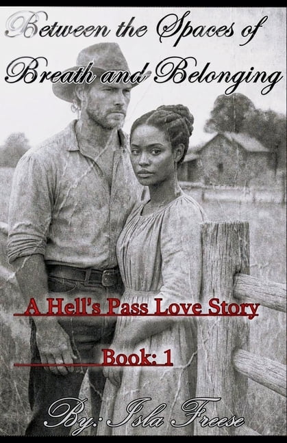 A Hell's Pass Love Story Between the Spaces of Breath and Belonging, Book 1, (Paperback)
