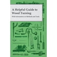 thumbnail image 1 of A Helpful Guide to Wood Turning - With Information on Methods and Tools, 1 of 1