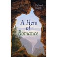 thumbnail image 1 of A Hero of Romance: Boy's Adventure Novel, (Paperback), 1 of 1