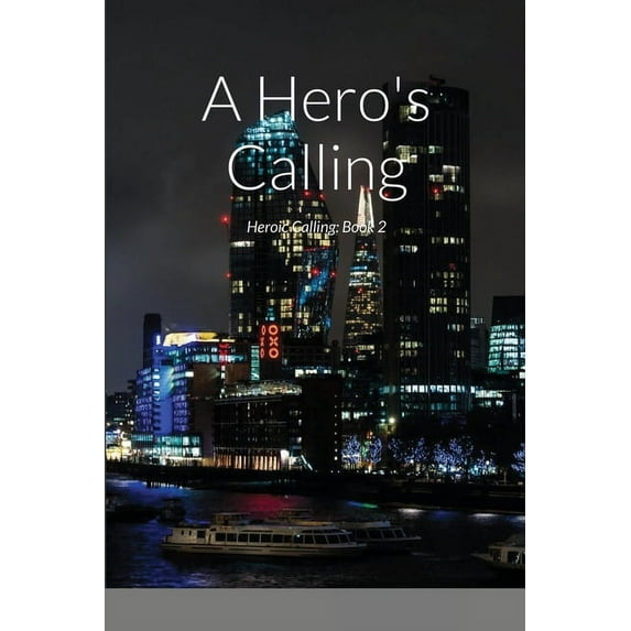 A Hero's Calling: Heroic Calling: Book 2, (Paperback)