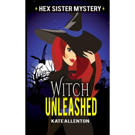 A Hex Sister Cozy Mystery Witch Unleashed, Book 1, (Paperback)