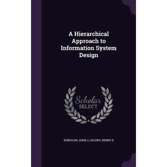 A Hierarchical Approach to Information System Design (Hardcover)