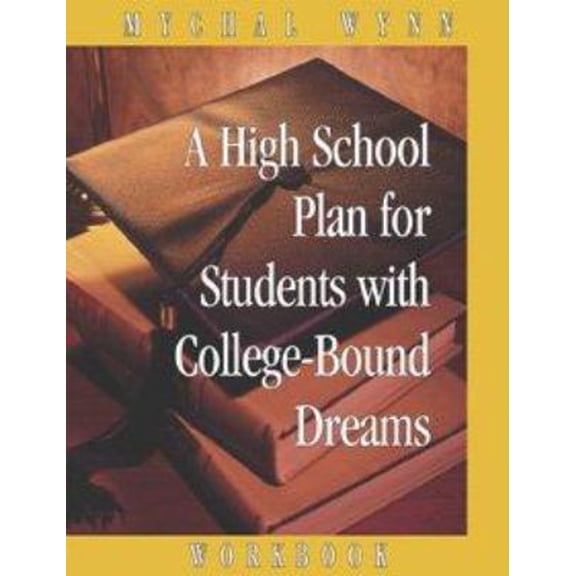 Pre-Owned A High School Plan for Students With College-bound Dreams: Workbook (Paperback) 1880463806 9781880463802