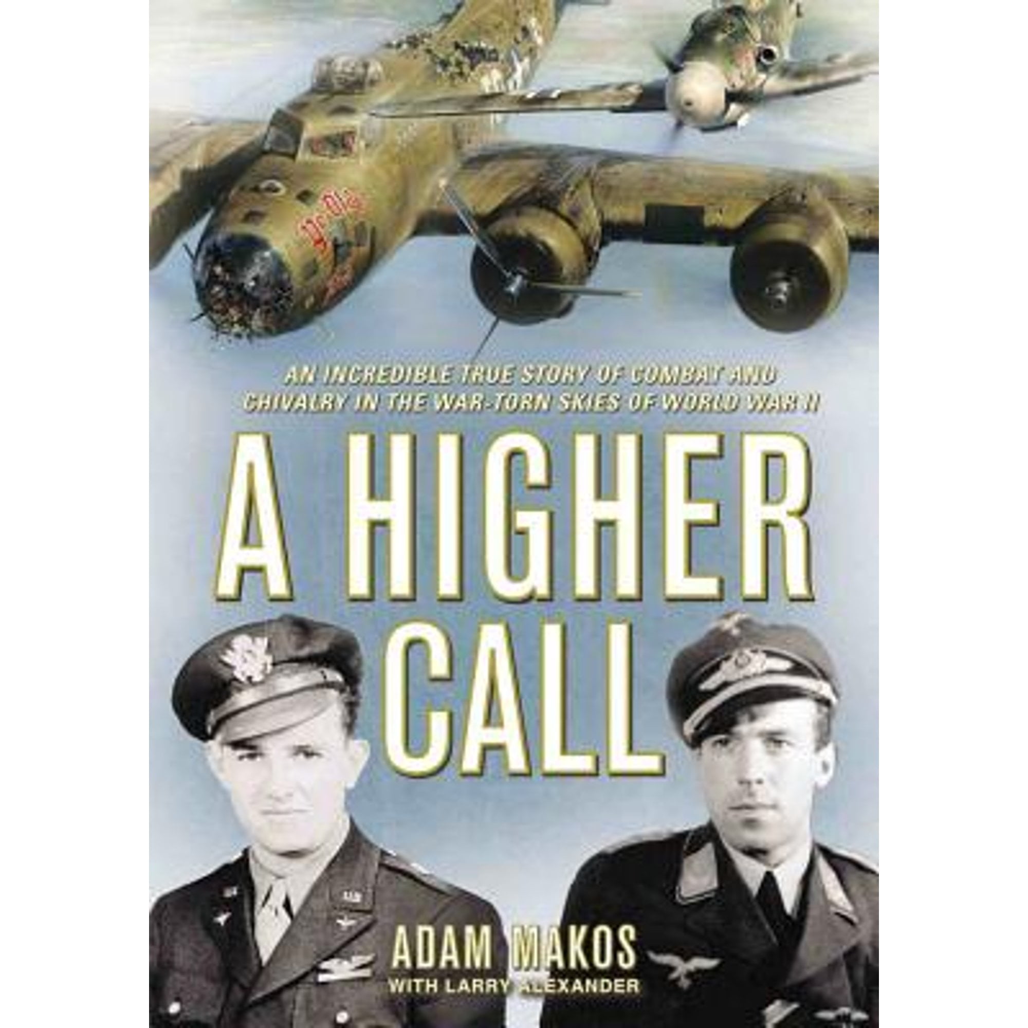Pre-Owned A Higher Call: An Incredible True Story of Combat and Chivalry in the War-Torn Skies of (Audiobook 9781470899257) by Adam Makos, Larry Alexander, Robertson Dean