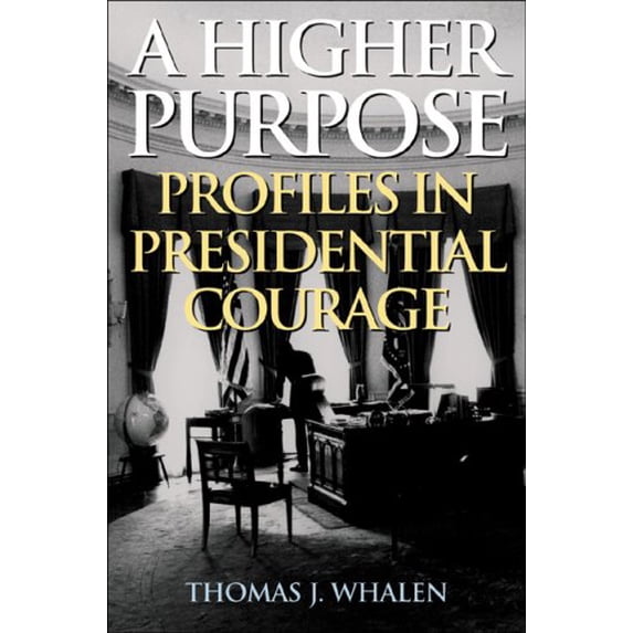 Pre-Owned A Higher Purpose: Profiles in Presidential Courage (Hardcover) 1566636302 9781566636308